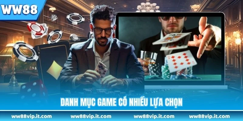 Game Bài 3D WW88 - Trải Nghiệm Live 24/7 Full HD Cực Cháy Danh mục game có nhiều lựa chọn