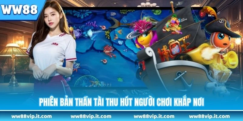 Bắn Cá Thần Tài - Trò Chơi Săn Thưởng Hấp Dẫn Nhất Năm Phiên bản Thần Tài thu hút người chơi khắp nơi