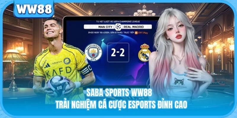 Saba Sports WW88 - Trải Nghiệm Cá Cược Esports Đỉnh Cao Saba Sports WW88 - Trải Nghiệm Cá Cược Esports Đỉnh Cao